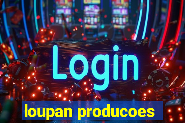 loupan producoes